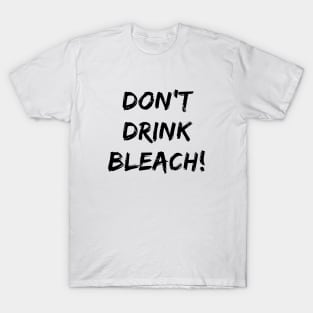 Don't Drink Bleach T-Shirt